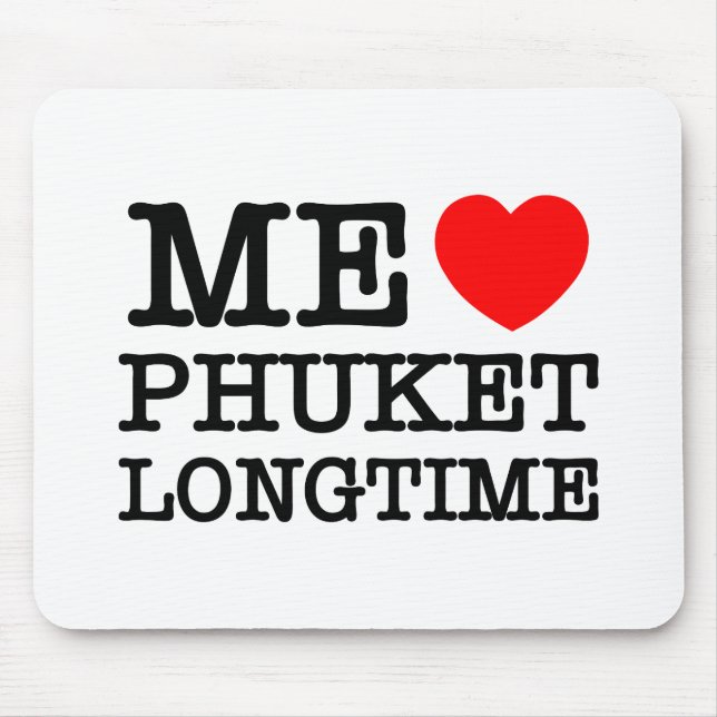 TAPIS DE SOURIS MOI LOVE PHUKET LONGTEMPS (Devant)