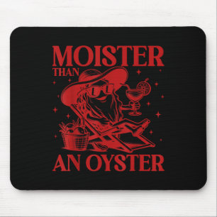 Tapis De Souris Moister than An Oyster Funny Adulte Inapproprié H