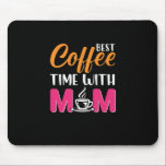 Tapis De Souris Mom Art Best Coffee Time With Mom<br><div class="desc">Mom Art Best Coffee Time With Mom</div>