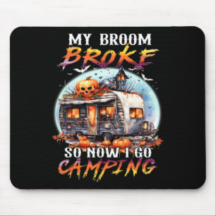 Tapis De Souris Mon Broom Broke Alors Maintenant Je Vais Camping H