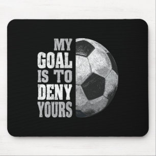 Tapis De Souris Mon but est de nier le tien Gardien de but de foot