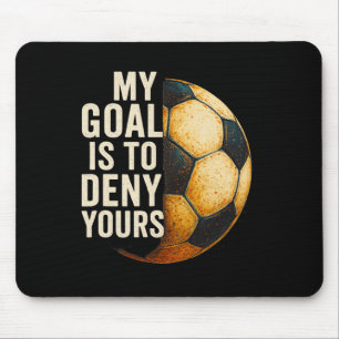Tapis De Souris Mon but est de nier votre gardien de but de footba