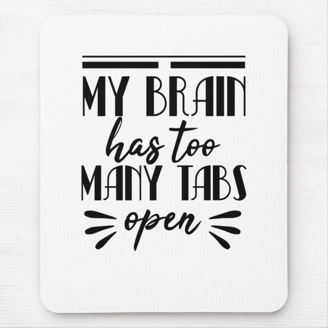 Tapis De Souris Mon Cerveau A Trop D'Onglets Ouverts (Devant)