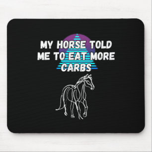 Tapis De Souris Mon Cheval M'A Dit De Manger Davantage De Carbs Ch