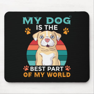 Tapis De Souris Mon Chien Est La Meilleure Partie De Mon Monde Pad