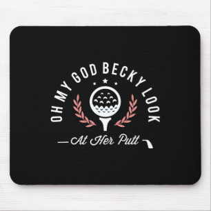 Tapis De Souris Mon dieu Becky regarde son putt drôle golfeur de g