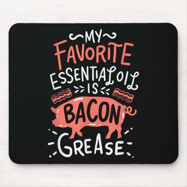 Tapis De Souris Mon Huile Essentielle Préférée Est Bacon Grease Bb (Devant)