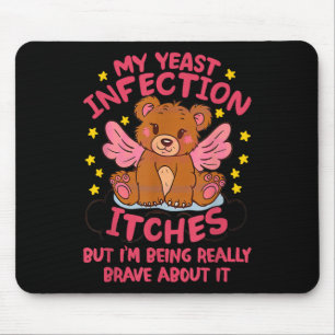 Tapis De Souris Mon Infection À La Levure Me Déplore D'Être Vraime