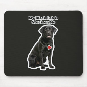 Tapis De Souris Mon Lab noir est accroché à moi Amateur de chien