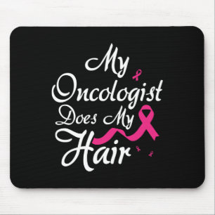 Tapis De Souris Mon Oncologiste Fait Mon Oncologiste Des Cheveux O