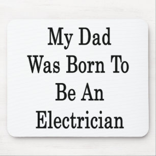 Tapis De Souris Mon papa était né pour être un électricien