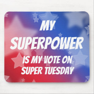 Tapis De Souris Mon super-pouvoir est mon vote sur le Super mardi
