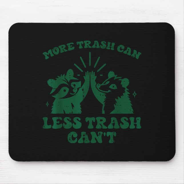 Tapis De Souris More Trash Can Less Cant Raccoon Funny Saying Men  (Devant)