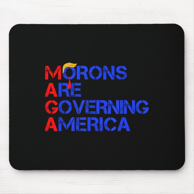 Tapis De Souris Morons Are Governing America Funny Trump 2024 _2  (Devant)