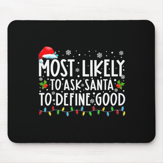 Tapis De Souris Most Likely To Ask Santa To Define Good Family Chr (Devant)