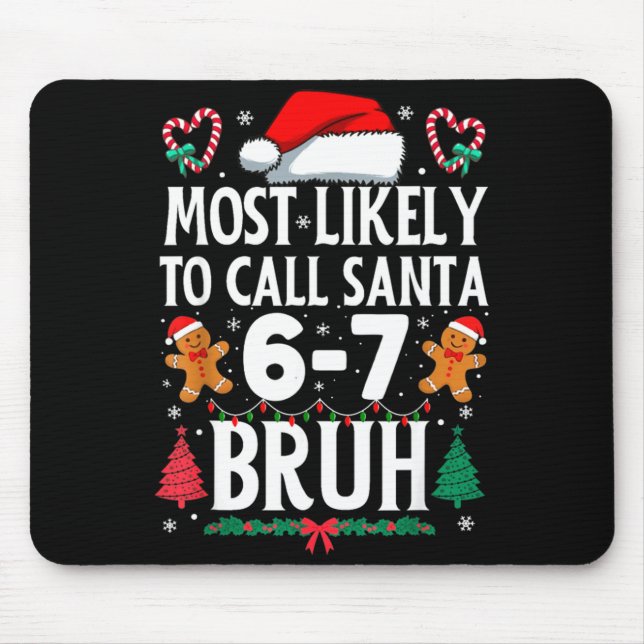 Tapis De Souris Most Likely To Call Santa 6-7 Bruh Meme Funny Chri (Devant)