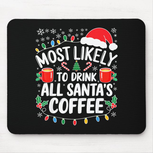 Tapis De Souris Most Likely To Drink All Santa's Coffee Shirt Chri (Devant)