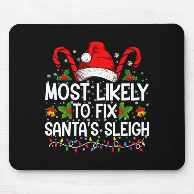 Tapis De Souris Most Likely To Fix Santas Sleigh Family Christmas  (Devant)