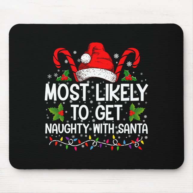 Tapis De Souris Most Likely To Get Naughty With Santa Christmas  (Devant)