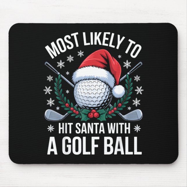 Tapis De Souris Most Likely To Hit Santa With A Golf Ball Funny Go (Devant)