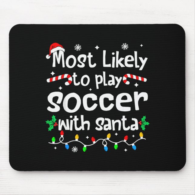 Tapis De Souris Most Likely To Play Soccer With Santa Christmas Ma (Devant)