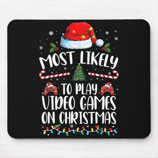 Tapis De Souris Most Likely To Play Video Games On Christmas Famil (Devant)