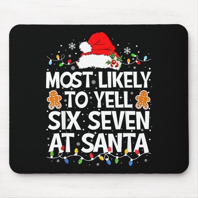 Tapis De Souris Most Likely To Yell Six Seven At Santa 67 Meme Chr (Devant)