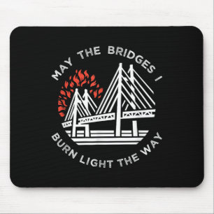 Tapis De Souris Motivationnel - Puisse Les Ponts Brûler La Lumière