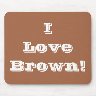 Tapis De Souris Mousepad I Love Brown