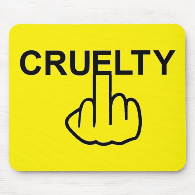 Tapis De Souris Mousepad La Cruauté Est Cruelle (Devant)