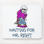 Tapis De Souris Mr.Right de attente<br><div class="desc">Tandis que Mr.Right de attente… Il semble que la conclusion "du type droit" est plus dure que vous a pensé qu'il serait. Frustré encore ?</div>