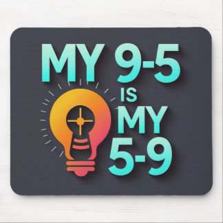 Tapis De Souris "My 9-5 is my 5-9"- Where Passion Meets Profession