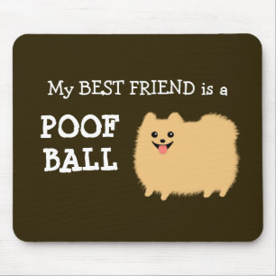 Tapis De Souris My Best Friend est Poméranien Poof Ball Cute Pom