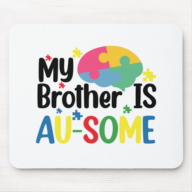 Tapis De Souris My Brother is Au-Some Autism Awareness Sibling (Devant)