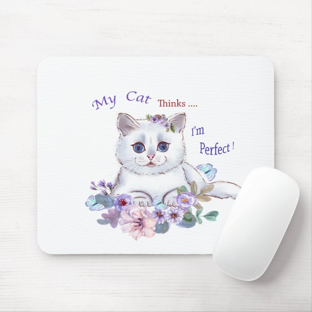 Tapis De Souris My Cat pense que je suis parfait Cat Illustration  (Avec souris)