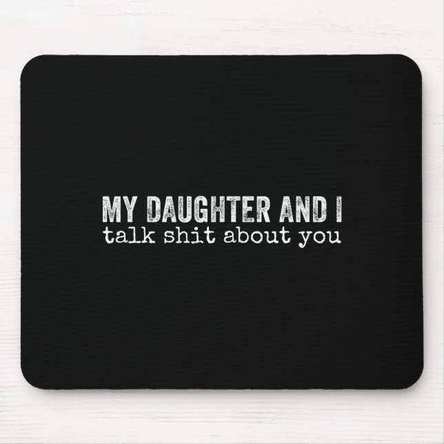 Tapis De Souris My Daughter And I Talk About You Funny Matching Da (Devant)