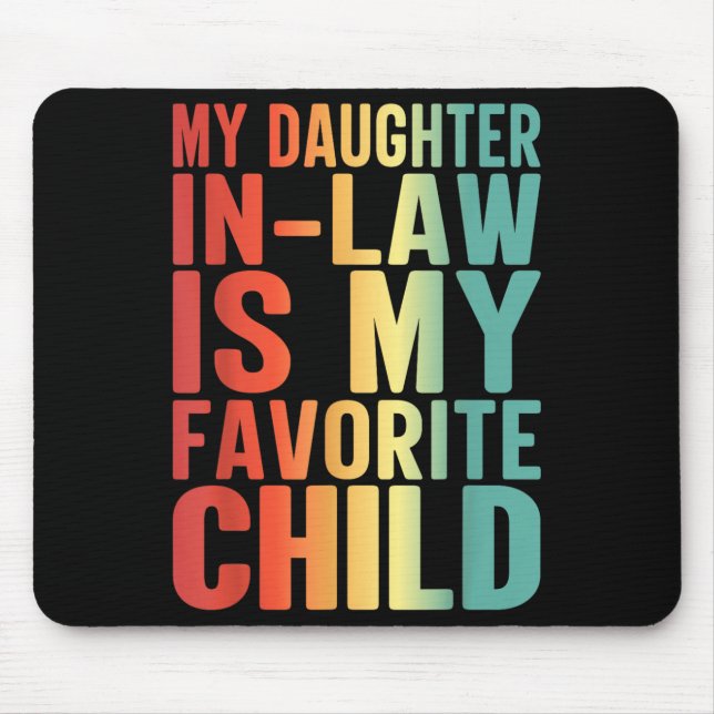 Tapis De Souris My Daughter In Law Is My Favorite Child Funny Fami (Devant)