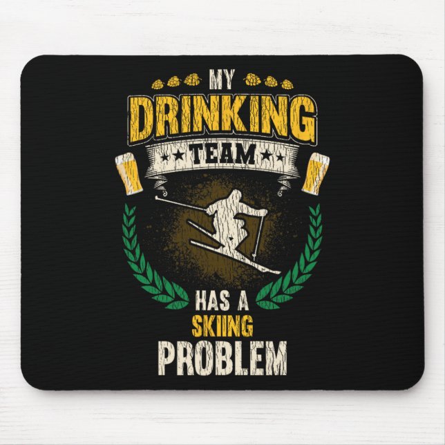 Tapis De Souris My Drinking Team Has A Skiing Problem Funny Skier  (Devant)