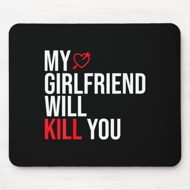 Tapis De Souris My Girlfriend Will Kill You Relationship Funny Gf  (Devant)