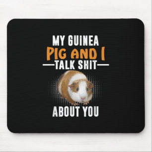 Tapis De Souris My Guinea Pig And I Talk About You Pet Owner