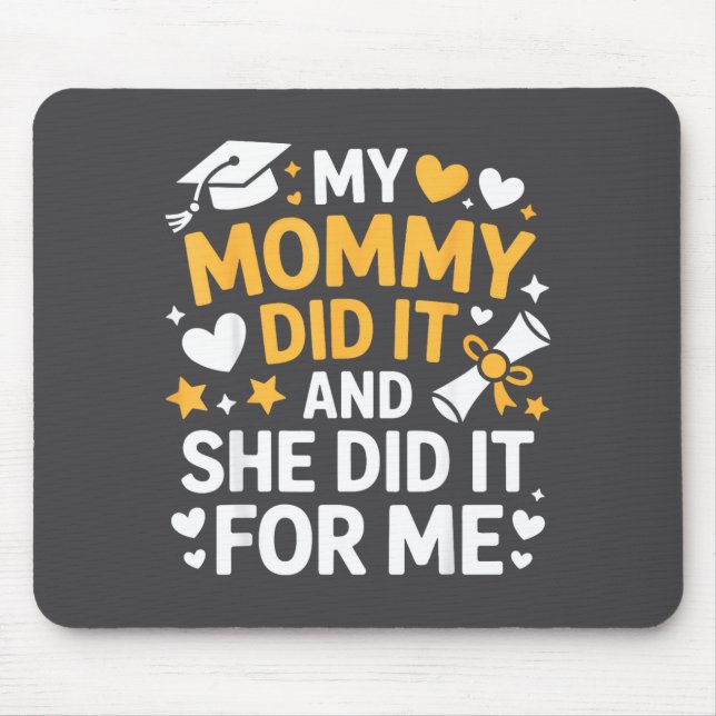 Tapis De Souris My Mommy Did It Graduation Graduated Mom Proud Chi (Devant)