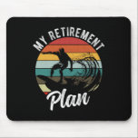 Tapis De Souris My Retirement Plan Surfing Retirement Plan<br><div class="desc">My Retirement Plan Surfing Retirement Plan</div>