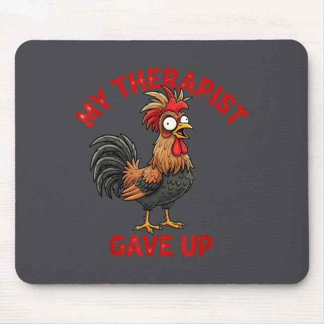 Tapis De Souris My Therast Gave Up Funny Meme Chicken Humor Saying (Devant)