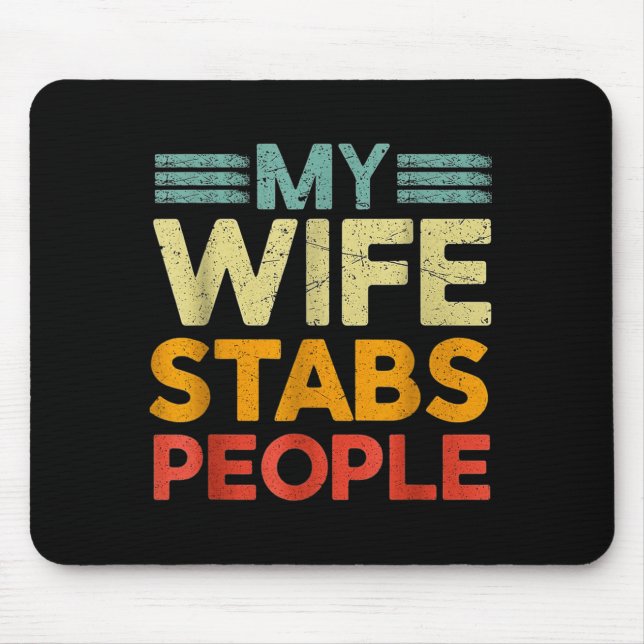 Tapis De Souris My Wife Stabs People Funny Nurse Husband Quote  (Devant)