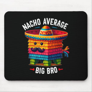 Tapis De Souris Nacho Moyenne Big Bro Pinata Brother Frère Cinco