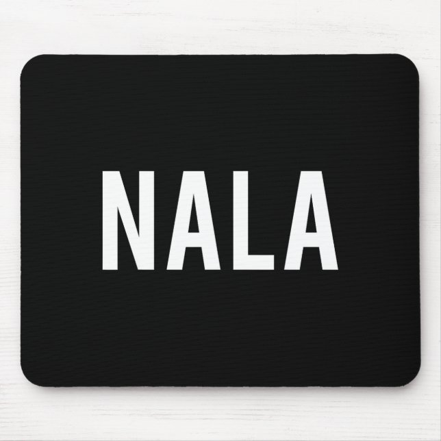 Tapis De Souris Nala - Cool New Funny Name Fan Gift Tee  (Devant)