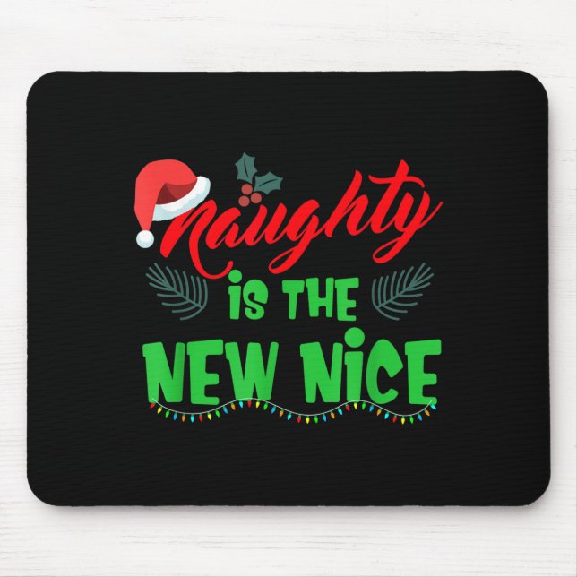 Tapis De Souris Naughty Is The New Nice  (Devant)