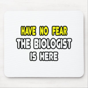 Tapis De Souris N'Ayez Pas Peur, Le Biologiste Est Là