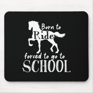 Tapis De Souris Né À Ride Obligé D'Aller À L'École Équestre Cheval