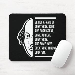 Tapis De Souris Ne Craignez Pas La Grandeur Citation De Shakespear